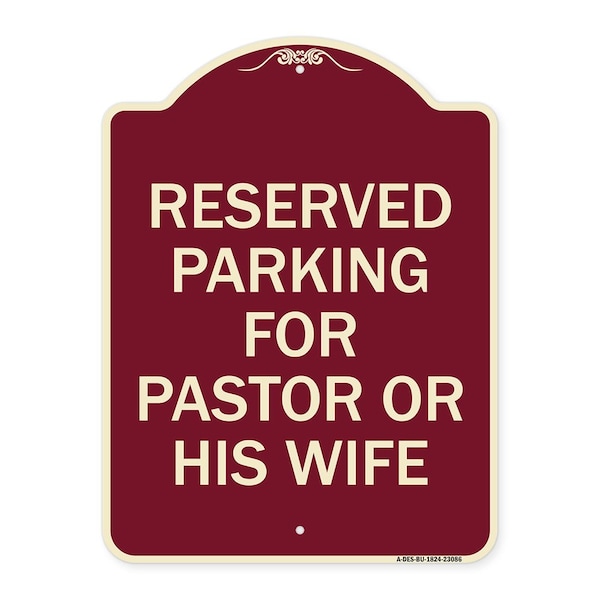 Reserved Parking for Pastor or His Wife Heavy-Gauge Aluminum Sign, 24" x 18", BU-1824-23086
